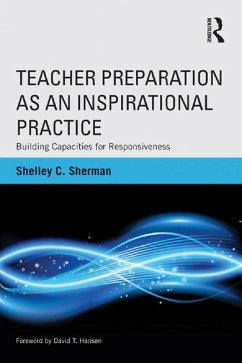 Teacher Preparation as an Inspirational Practice (eBook, ePUB) - Sherman, Shelley