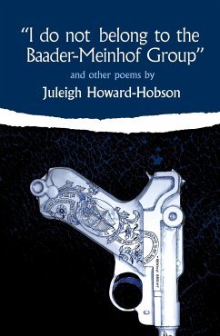 I Do Not Belong to the Baader-Meinhof Group and Other Poems - Howard-Hobson, Juleigh