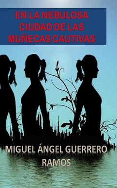 En la nebulosa ciudad de las muñecas cautivas (eBook, ePUB) - Ramos, Miguel Ángel Guerrero