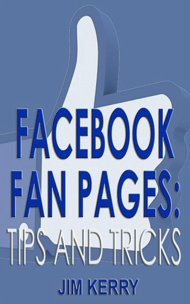 Facebook Fan Pages: Tips and Tricks (eBook, ePUB) Facebook Fan Pages: Tips and Tricks (eBook, ePUB)