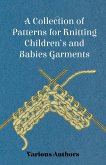 A Collection of Patterns for Knitting Children's and Babies Garments