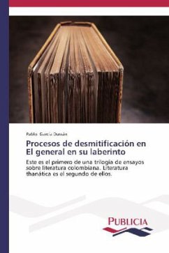 Procesos de desmitificación en El general en su laberinto - García Dussán, Pablo