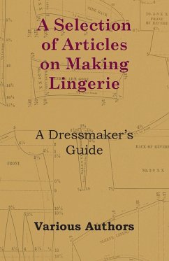 A Selection of Articles on Making Lingerie - A Dressmaker's Guide - Thorpe, Rose H.