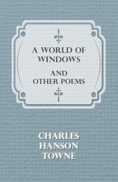 A World of Windows and Other Poems - Towne, Charles Hanson