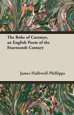 The Boke of Curtasye, an English Poem of the Fourteenth Century - Halliwell-Phillipps, J. O.