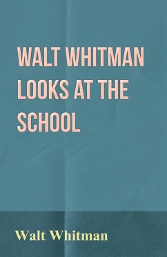 Walt Whitman Looks at the School - Whitman, Walt