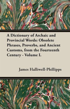 A Dictionary of Archaic and Provincial Words - Halliwell-Phillipps, J. O.