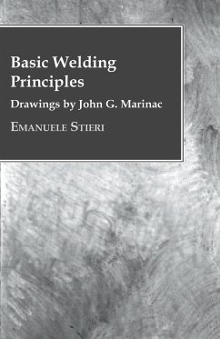 Basic Welding Principles - Drawings by John G. Marinac - Stieri, Emanuele
