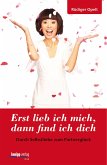 Erst lieb ich mich, dann find ich dich (eBook, PDF)