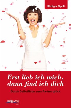 Erst lieb ich mich, dann find ich dich (eBook, PDF) - Opelt, Rüdiger