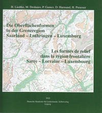Die Oberflächenformen in der Grenzregion Saarland – Lothringen –Luxemburg. Les formes de relief dans la région frontalière Sarre – Lorraine – Luxembourg.
