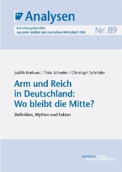 Arm und Reich in Deutschland: Wo bleibt die Mitte? - Niehues, Judith;Schäfer, Thilo;Schröder, Christoph