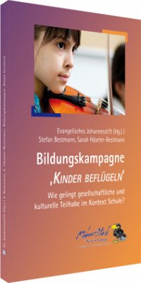 Bildungskampagne Kinder beflügeln - Bestmann, Stefan; Häseler-Bestmann, Sarah