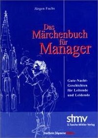 Das Märchenbuch für Manager - Fuchs, Jürgen