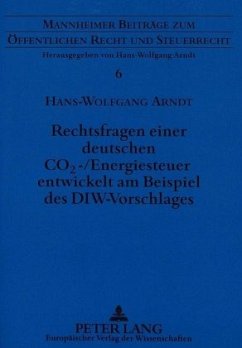 Rechtsfragen einer deutschen CO2-/Energiesteuer entwickelt am Beispiel des DIW-Vorschlages - Arndt, Hans-Wolfgang