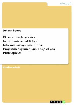 Einsatz cloud-basierter betriebswirtschaftlicher Informationssysteme für das Projektmanagement am Beispiel von Projectplace (eBook, PDF) - Peters, Johann