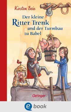 Der kleine Ritter Trenk und der Turmbau zu Babel / Der kleine Ritter Trenk Bd.6 (eBook, ePUB) - Boie, Kirsten