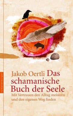 Das schamanische Buch der Seele (eBook, ePUB) - Oertli, Jakob