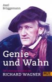 Genie und Wahn. Die Lebensgeschichte des Richard Wagner (eBook, ePUB)