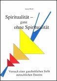 Spiritualität - ganz ohne Spiritualität (eBook, ePUB)