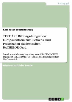 TERTIÄRE Bildungs-Integration: Europakonform zum Betriebs- und Praxisnahen akademischen BACHELOR-Grad.
