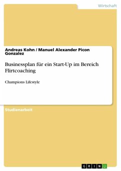 Businessplan für ein Start-Up im Bereich Flirtcoaching - Picon Gonzalez, Manuel Alexander;Kohn, Andreas