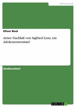 Arnes Nachlaß von Sigfried Lenz, ein Adoleszenzroman? - Bock, Oliver