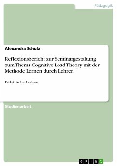 Reflexionsbericht zur Seminargestaltung zum Thema Cognitive Load Theory mit der Methode Lernen durch Lehren