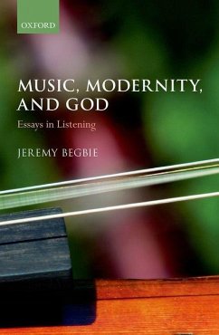 Music, Modernity, and God - Begbie, Jeremy