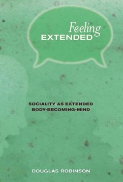 Feeling Extended: Sociality as Extended Body-Becoming-Mind - Robinson, Douglas