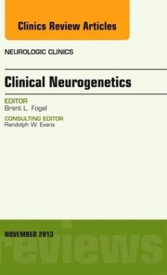 Clinical Neurogenetics, an Issue of Neurologic Clinics - Fogel, Brent L.