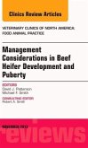 Beef Heifer Development, an Issue of Veterinary Clinics: Food Animal Practice, Volume 29-3