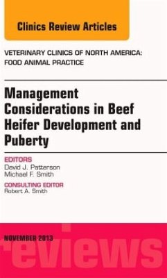 Beef Heifer Development, an Issue of Veterinary Clinics: Food Animal Practice: Volume 29-3 - Patterson, David J.; Smith, Michael T.