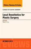 Local Anesthesia for Plastic Surgery, an Issue of Clinics in Plastic Surgery