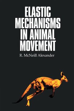 Elastic Mechanisms in Animal Movement - Alexander, R. McNeill