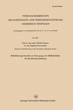 Brikettierungsversuche zur Erzeugung von Möllerbriketts für die Schwelverhüttung - Petersen, Wilhelm