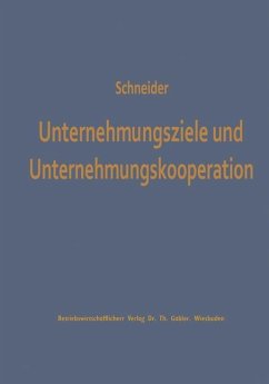 Unternehmungsziele und Unternehmungskooperation - Schneider, Dieter J. G.