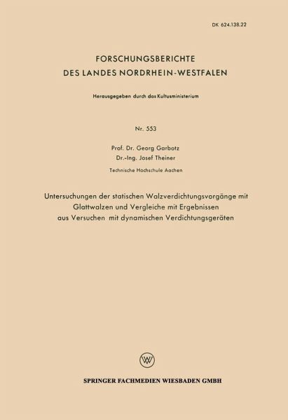 Untersuchungen der statischen Walzverdichtungsvorgänge mit Glattwalzen und Vergleiche mit Ergebnissen aus Versuchen mit dynamischen Verdichtungsgeräten Untersuchungen der statischen Walzverdichtungsvorgänge mit Glattwalzen und Vergleiche mit Ergebnissen aus Versuchen mit dynamischen Verdichtungsgeräten