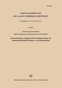 Untersuchung der wichtigeren Gebrauchseigenschaften von kunstharzbeschichteten Holzfaser- und Holzspanplatten - Kollmann, Franz