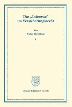 Das »Interesse« im Versicherungsrecht - Ehrenberg, Victor