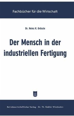 Der Mensch in der industriellen Fertigung - Grössle, Heinz K.