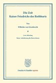 Die Zeit Kaiser Friedrichs des Rothbarts