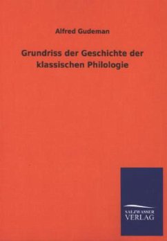 Grundriss der Geschichte der klassischen Philologie - Gudeman, Alfred