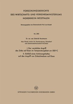 I. Der verstärkte Angriff des Zinks auf Eisen im Temperaturgebiet um 500°C II. Einfluß eines Antimongehaltes auf den Angriff von Zinkschmelzen auf Eisen - Horstmann, Dietrich