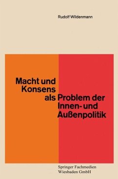 Macht und Konsens als Problem der Innen- und Außenpolitik - Wildenmann, Rudolf