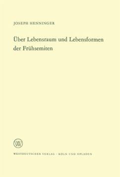 Über Lebensraum und Lebensformen der Frühsemiten - Henninger, Joseph