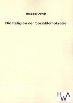 Die Religion der Sozialdemokratie - Arndt, Theodor