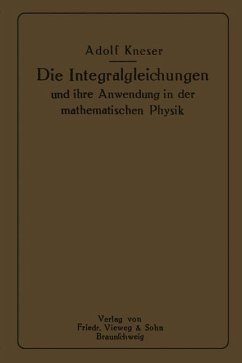 Die Integralgleichungen und ihre Anwendungen in der Mathematischen Physik - Kneser, Adolf