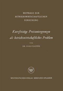 Kurzfristige Preisuntergrenzen als betriebswirtschaftliches Problem - Raffée, Hans