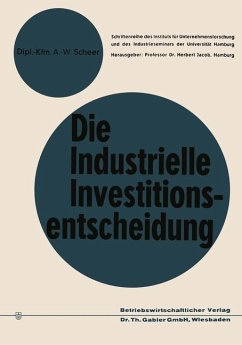 Die industrielle Investitionsentscheidung - Scheer, August-Wilhelm